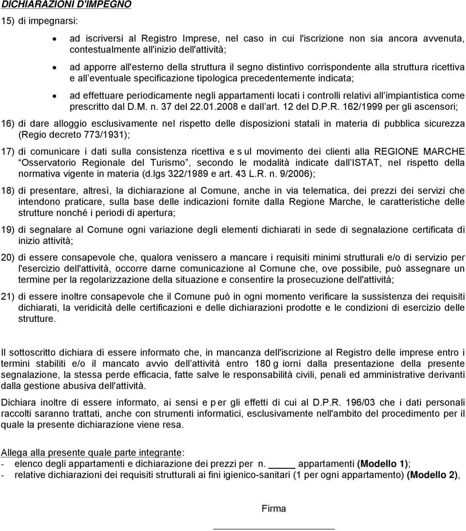 i controlli relativi all impiantistica come prescritto dal D.M. n. 37 del 22.01.2008 e dall art. 12 del D.P.R.