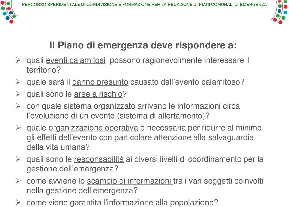 quale organizzazione operativa è necessaria per ridurre al minimo gli effetti dell'evento con particolare attenzione alla salvaguardia della vita umana?