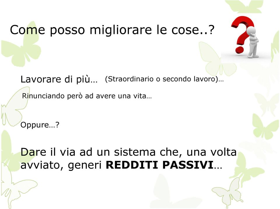 lavoro) Rinunciando però ad avere una vita Oppure?