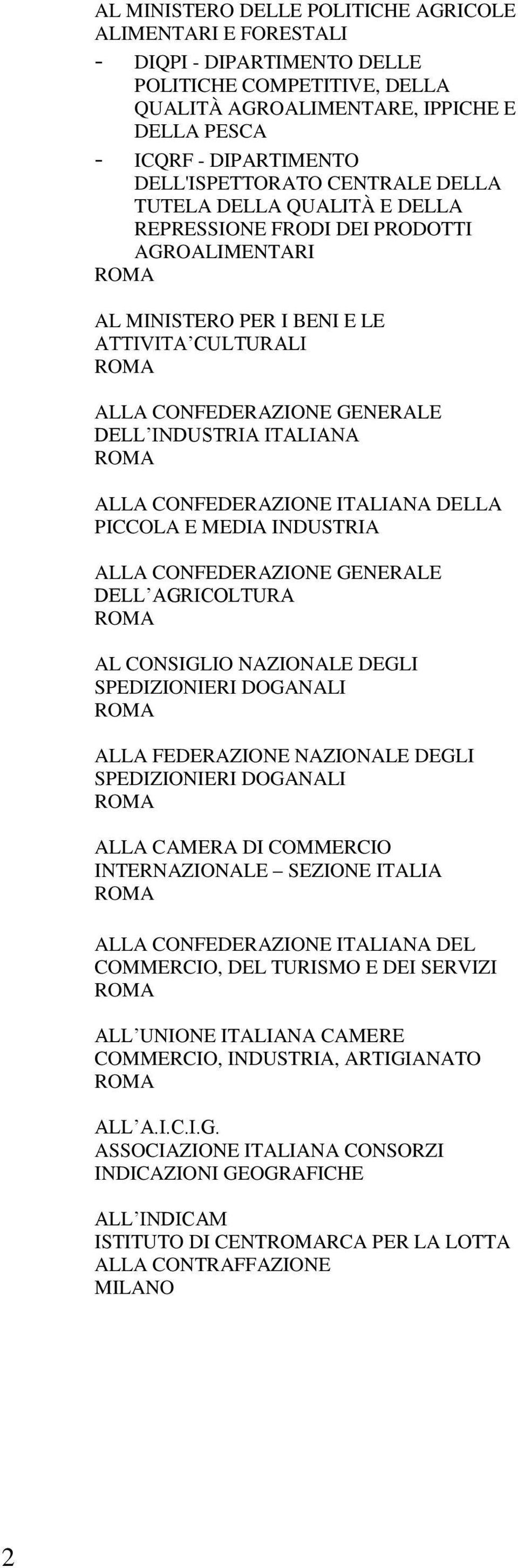 ITALIANA ALLA CONFEDERAZIONE ITALIANA DELLA PICCOLA E MEDIA INDUSTRIA ALLA CONFEDERAZIONE GENERALE DELL AGRICOLTURA AL CONSIGLIO NAZIONALE DEGLI SPEDIZIONIERI DOGANALI ALLA FEDERAZIONE NAZIONALE