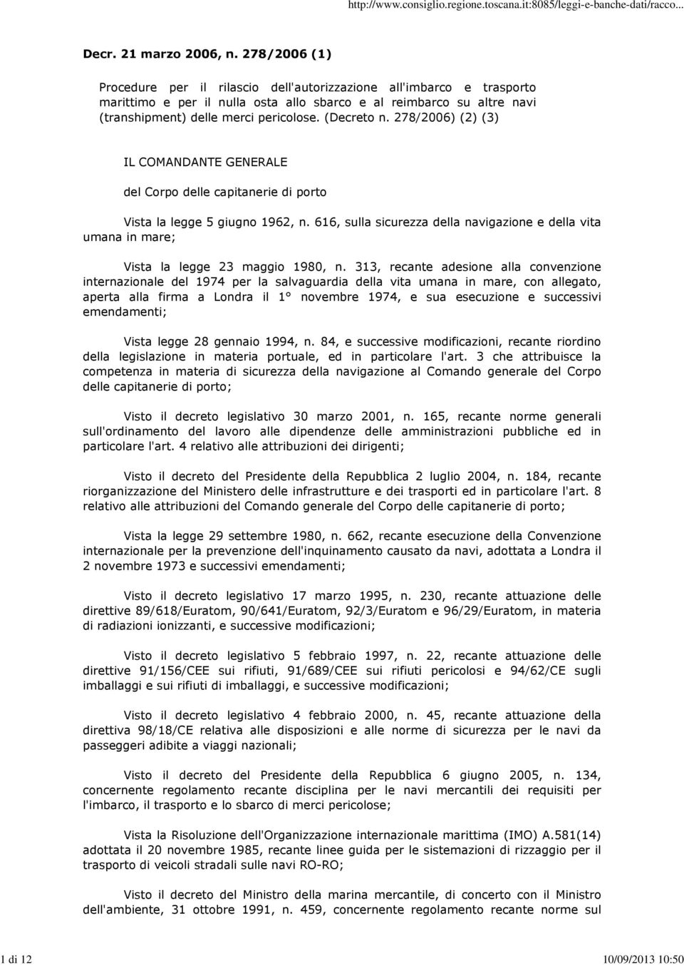(Decreto n. 278/2006) (2) (3) IL COMANDANTE GENERALE del Corpo delle capitanerie di porto Vista la legge 5 giugno 1962, n.