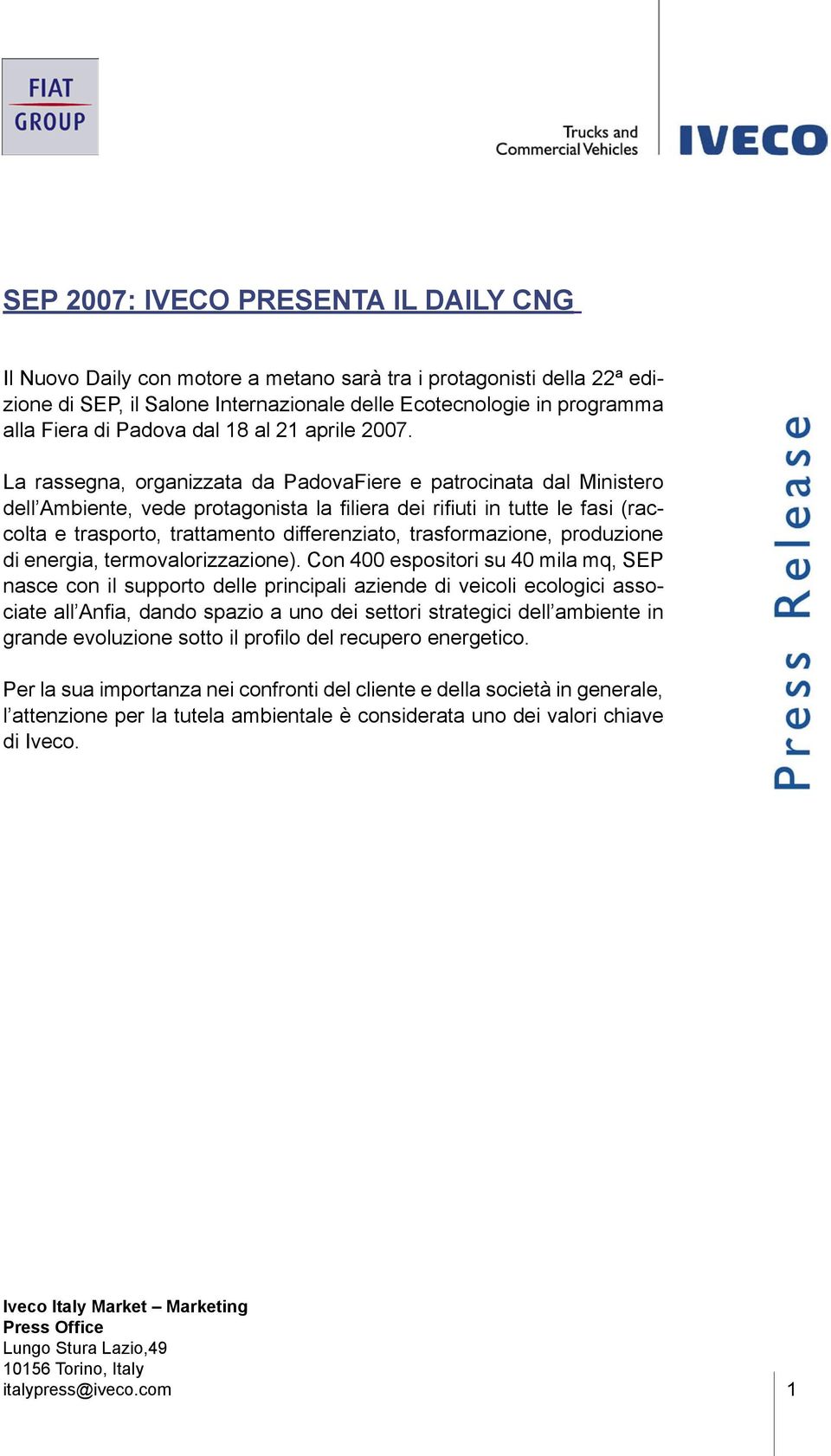 La rassegna, organizzata da PadovaFiere e patrocinata dal Ministero dell Ambiente, vede protagonista la filiera dei rifiuti in tutte le fasi (raccolta e trasporto, trattamento differenziato,