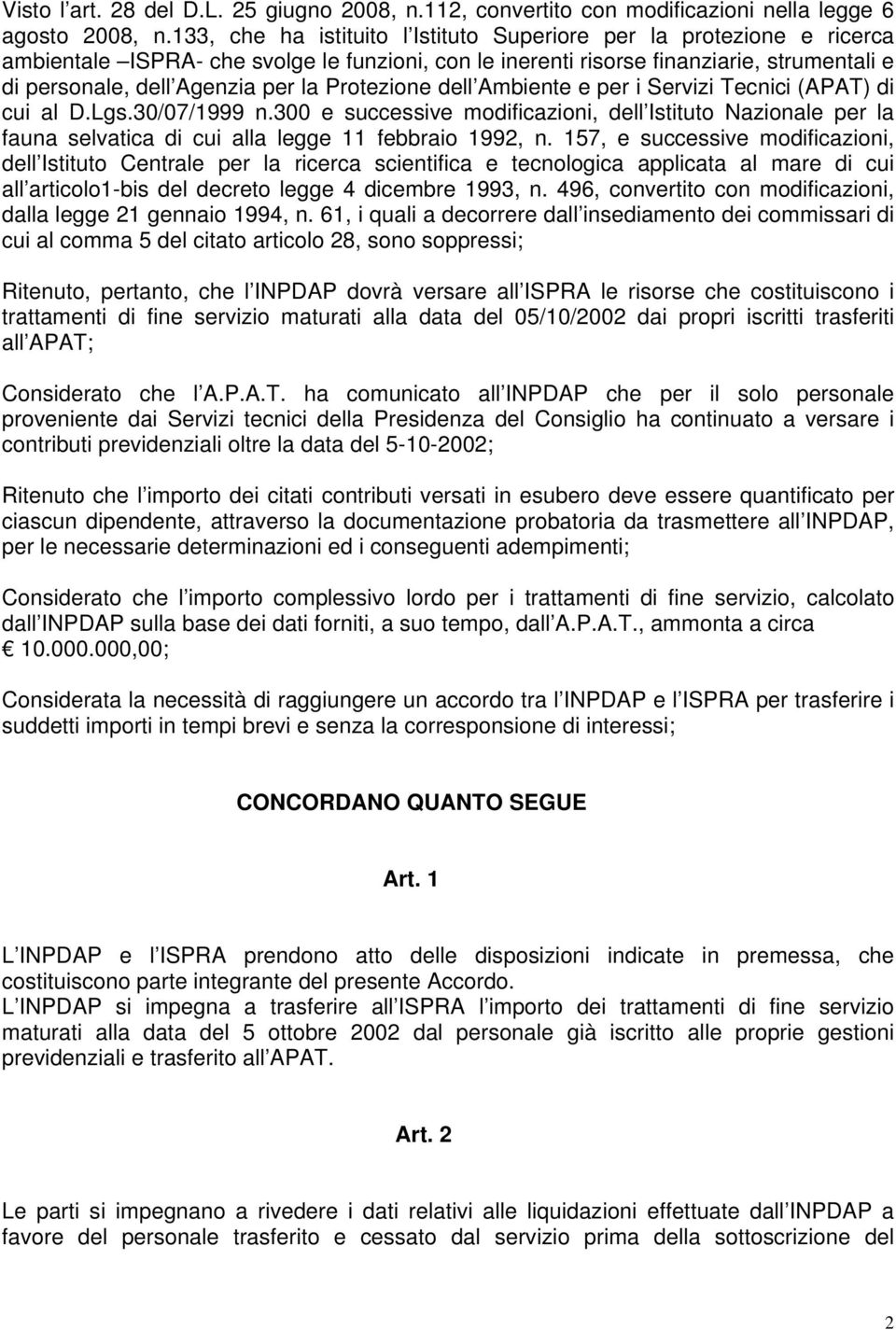 Protezione dell Ambiente e per i Servizi Tecnici (APAT) di cui al D.Lgs.30/07/1999 n.