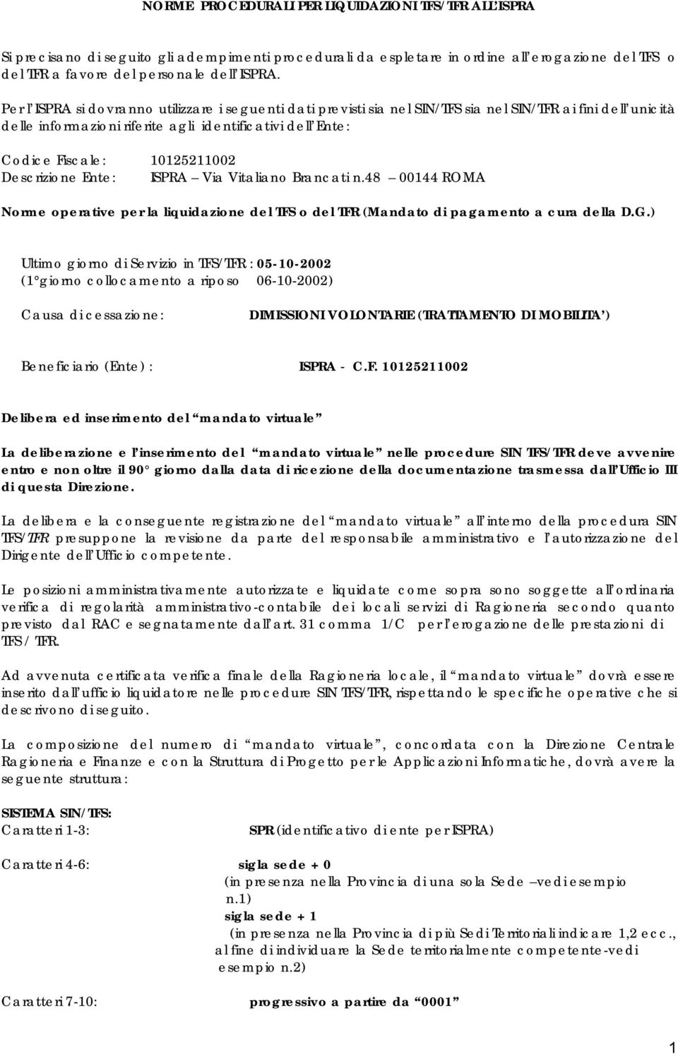 Descrizione Ente: ISPRA Via Vitaliano Brancati n.48 00144 ROMA Norme operative per la liquidazione del TFS o del TFR (Mandato di pagamento a cura della D.G.