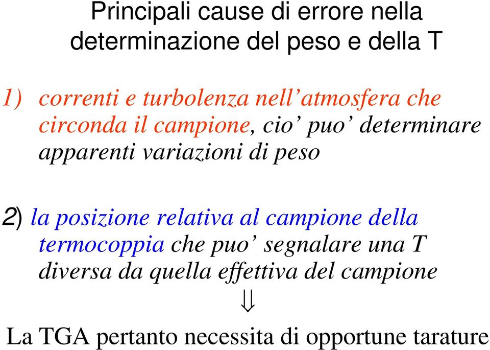 variazioni di peso 2) la posizione relativa al campione della termocoppia che puo