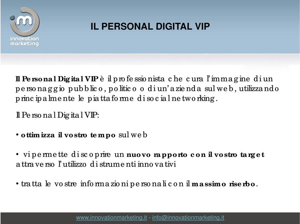 Il Personal Digital VIP: ottimizza il vostro tempo sul web vi permette di scoprire un nuovo rapporto con il