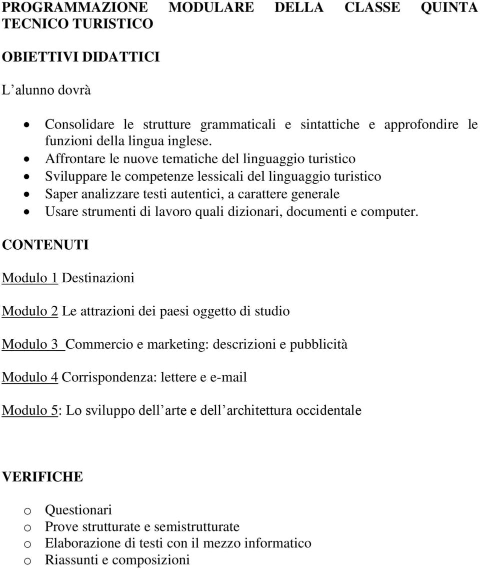 generale Usare strumenti di lavoro quali dizionari, documenti e computer.