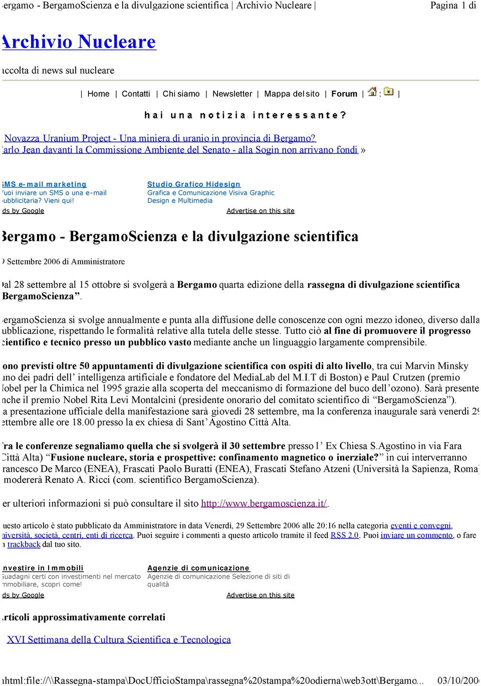 Ads by Google Studio Grafico Hidesign Grafica e Comunicazione Visiva Graphic Design e Multimedia Advertise on this site Bergamo - BergamoScienza e la divulgazione scientifica 29 Settembre 2006 di