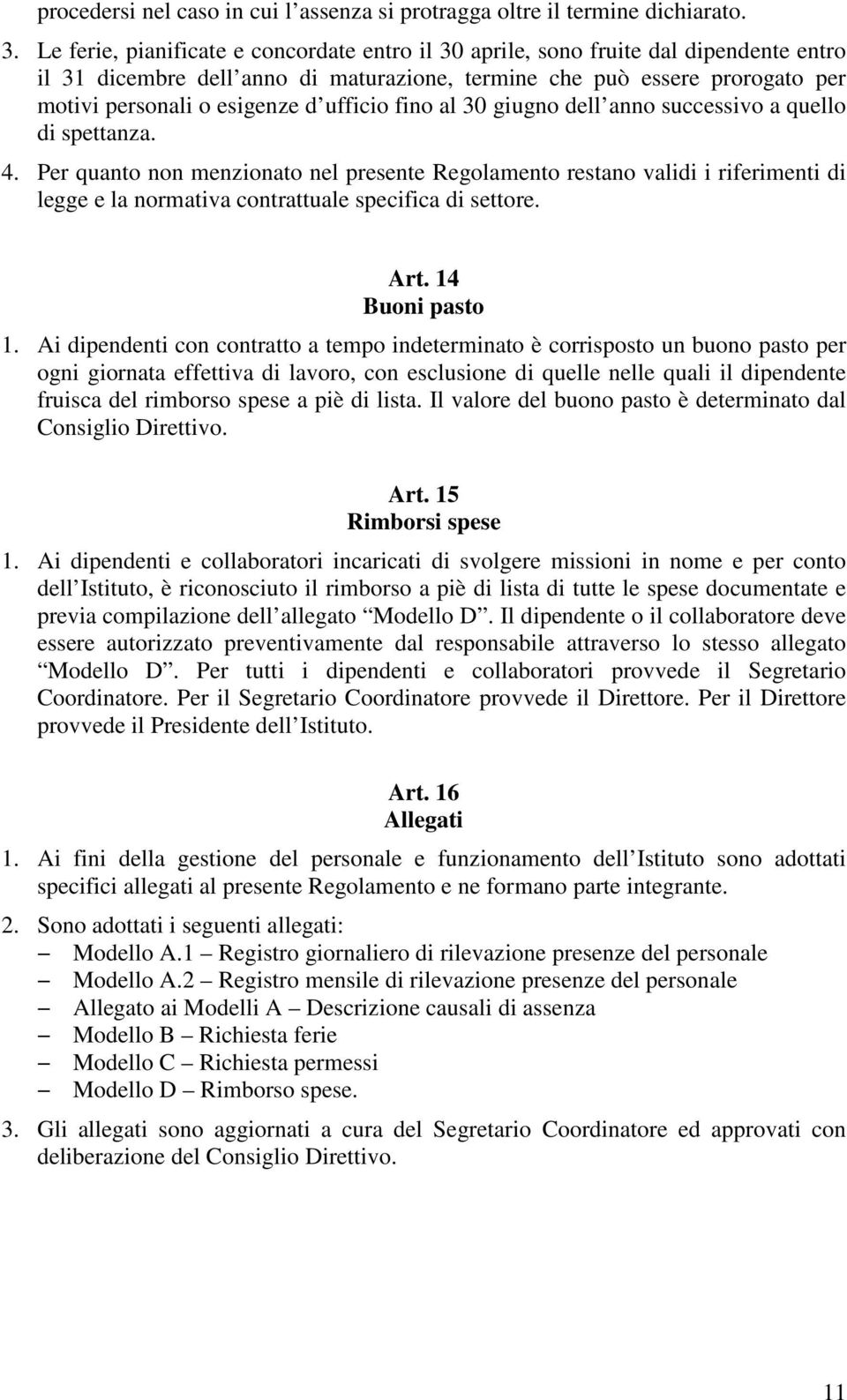 ufficio fino al 30 giugno dell anno successivo a quello di spettanza. 4.