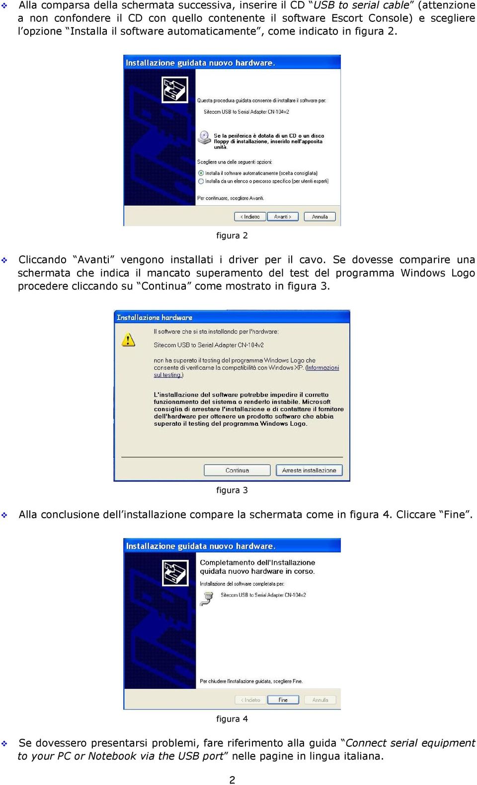 Se dovesse comparire una schermata che indica il mancato superamento del test del programma Windows Logo procedere cliccando su Continua come mostrato in figura 3.