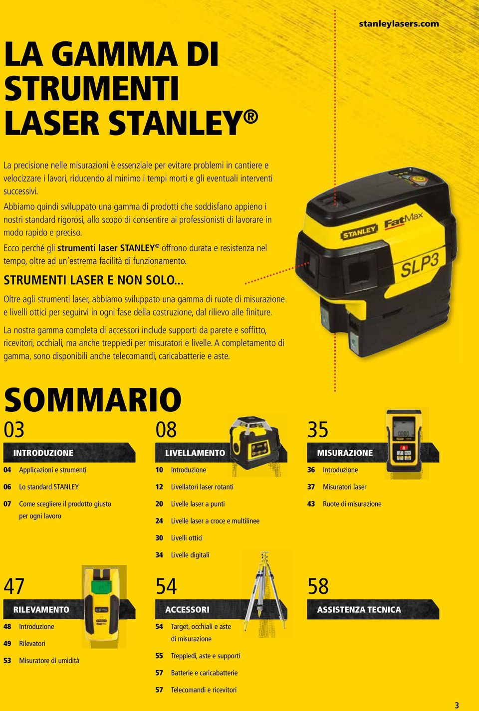 Ecco perché gli strumenti laser STANLEY offrono durata e resistenza nel tempo, oltre ad un estrema facilità di funzionamento. STRUMENTI LASER E NON SOLO.