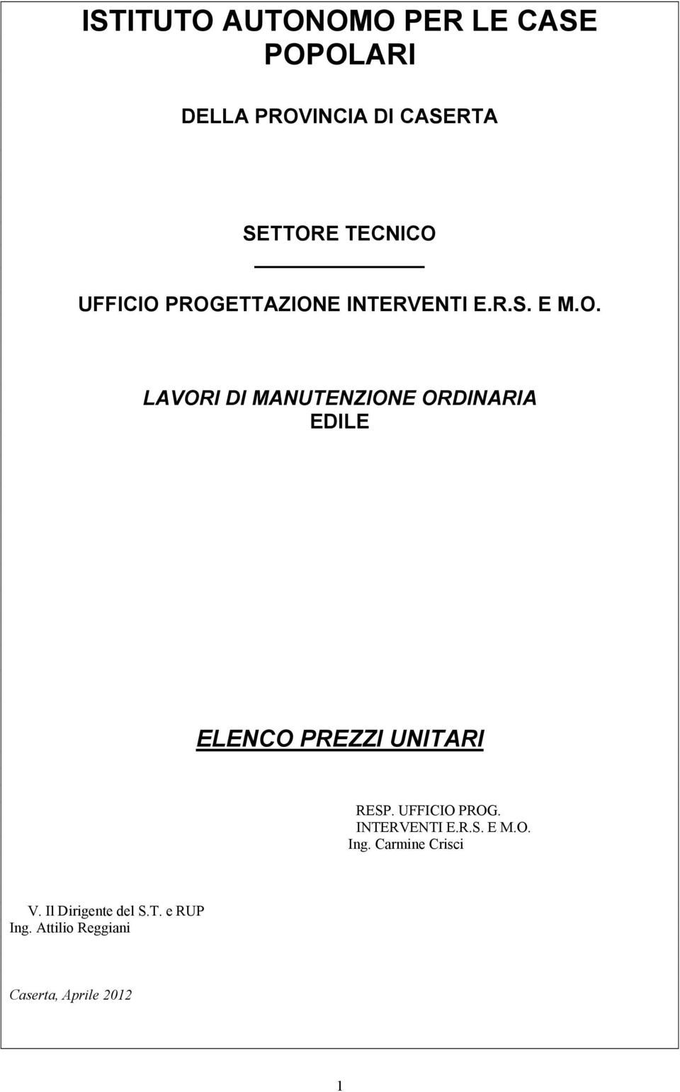 UFFICIO PROG. INTERVENTI E.R.S. E M.O. Ing. Carmine Crisci V. Il Dirigente del S.T. e RUP Ing.