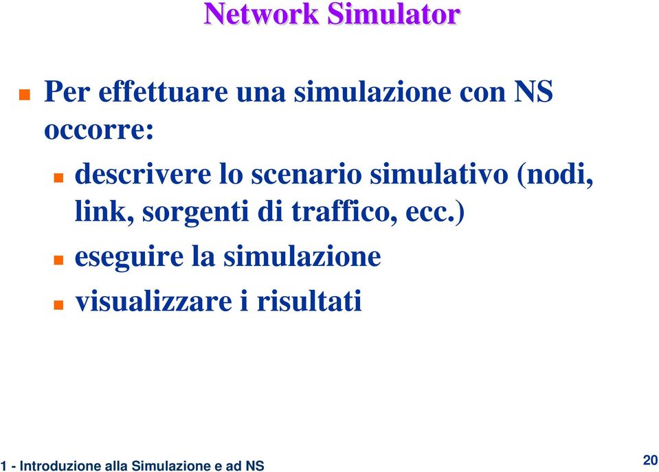 scenario simulativo (nodi, link, sorgenti di