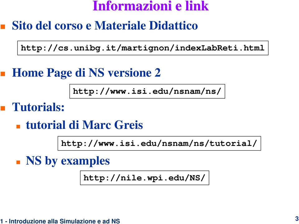 html Home Page di NS versione 2 Tutorials: http://www.isi.
