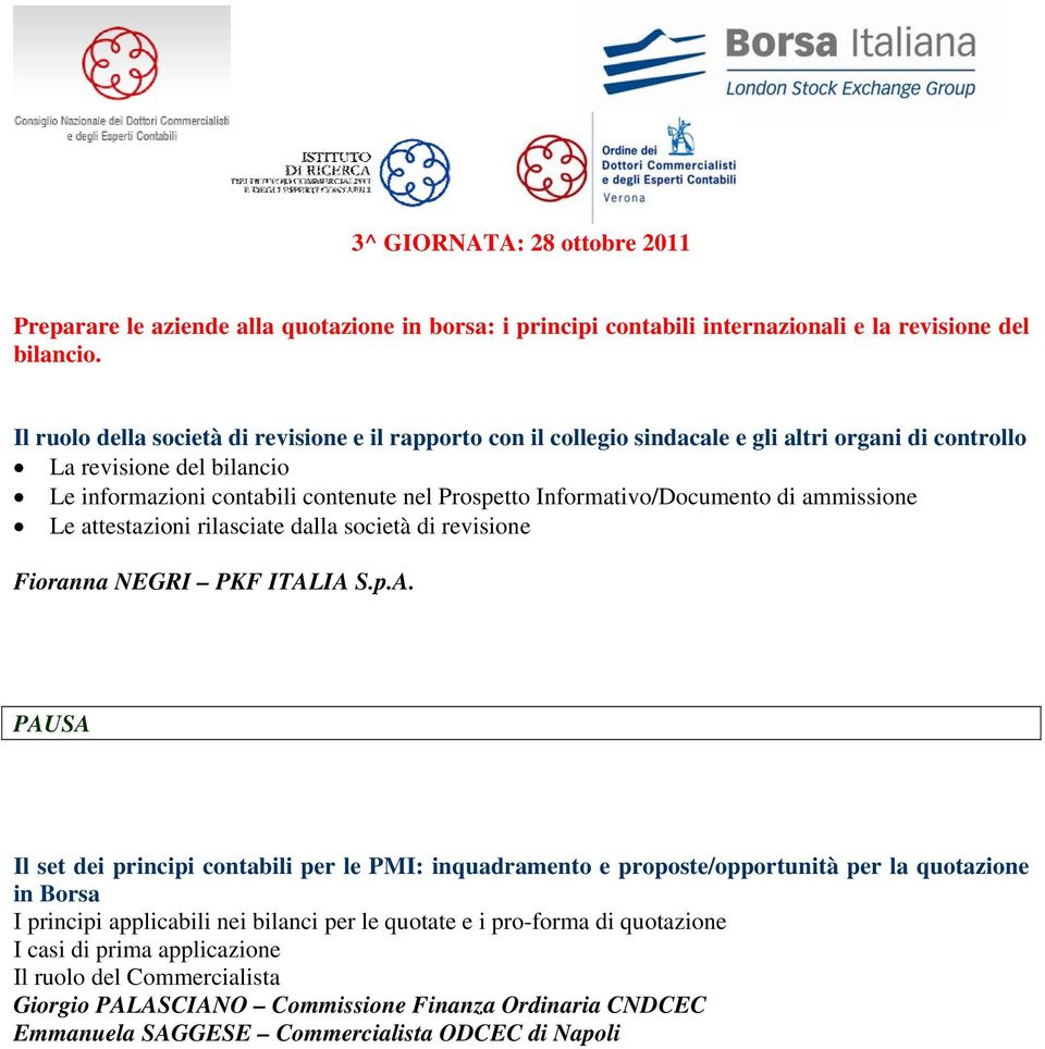 Informativo/Documento di ammissione Le attestazioni rilasciate dalla società di revisione Fioranna NEGRI PKF ITAL