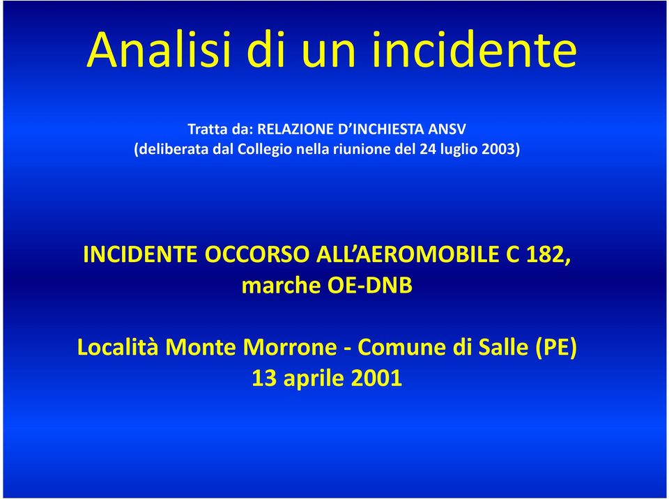 2003) INCIDENTE OCCORSO ALL AEROMOBILE C 182, marche