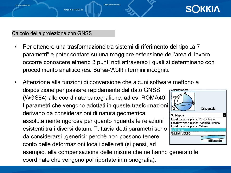 Attenzione alle funzioni di conversione che alcuni software mettono a disposizione per passare rapidamente dal dato GNSS (WGS84) alle coordinate cartografiche, ad es. ROMA40!