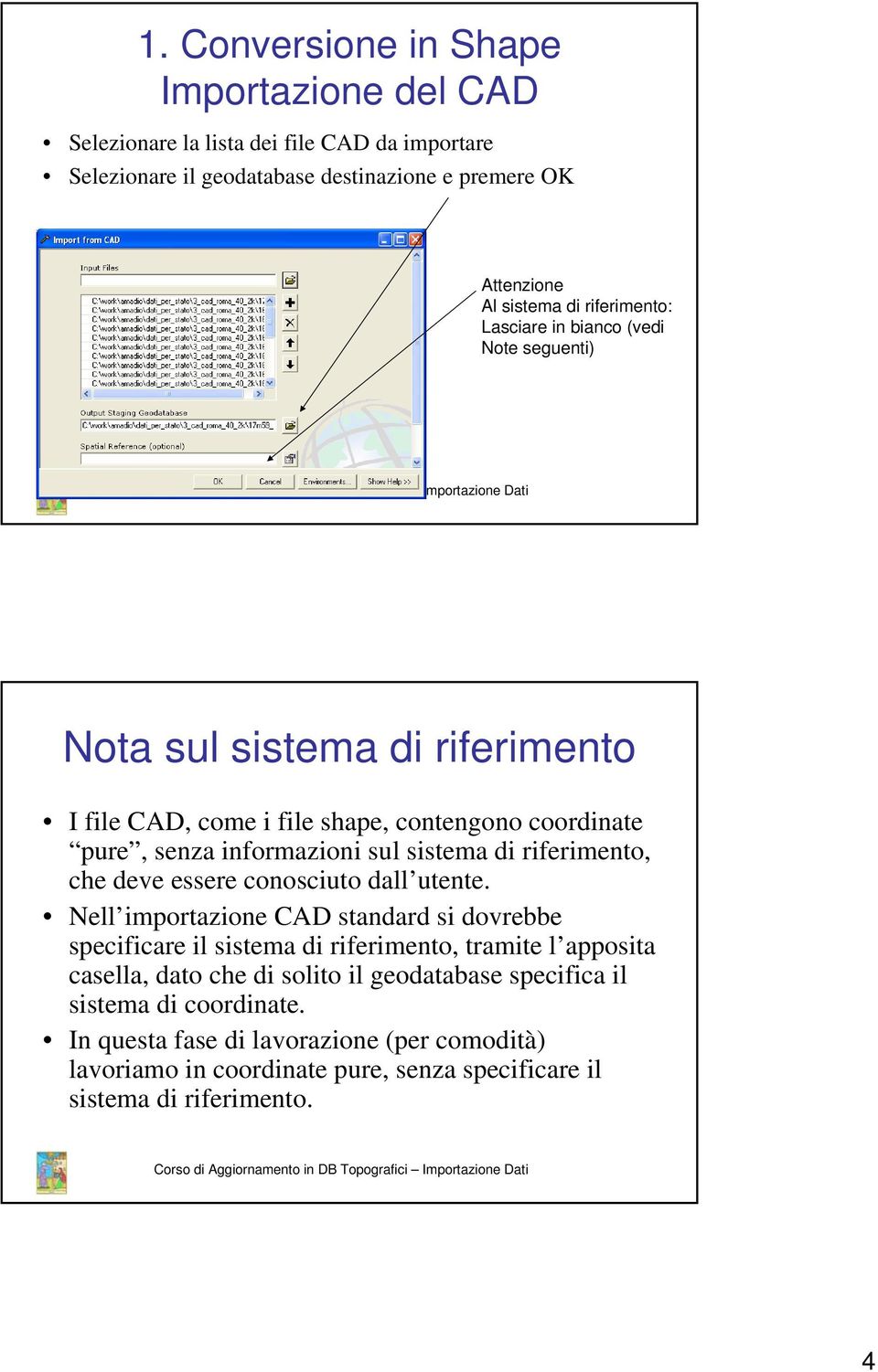 di riferimento, che deve essere conosciuto dall utente.