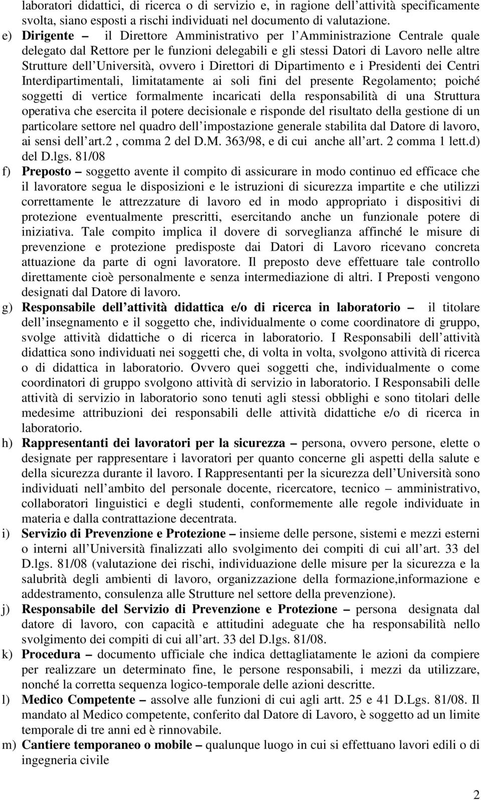 ovvero i Direttori di Dipartimento e i Presidenti dei Centri Interdipartimentali, limitatamente ai soli fini del presente Regolamento; poiché soggetti di vertice formalmente incaricati della