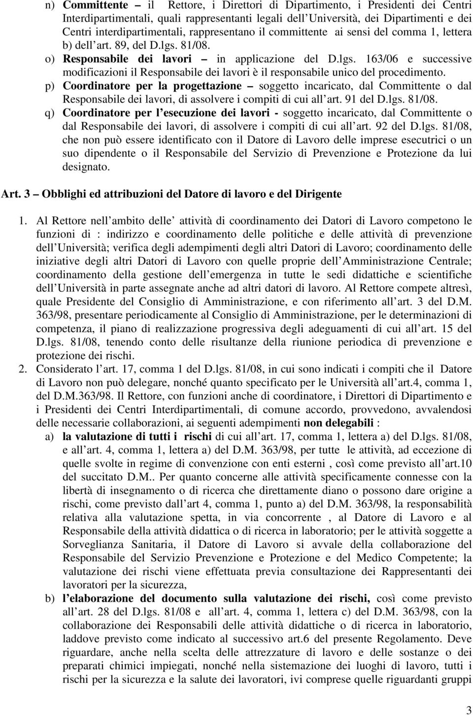 p) Coordinatore per la progettazione soggetto incaricato, dal Committente o dal Responsabile dei lavori, di assolvere i compiti di cui all art. 91 del D.lgs. 81/08.