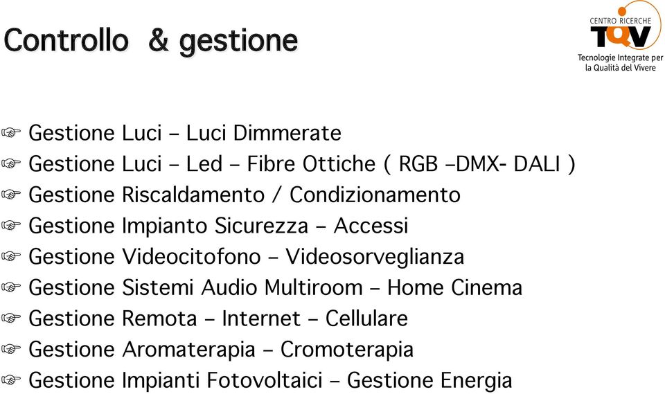 Gestione Impianto Sicurezza Accessi! Gestione Videocitofono Videosorveglianza!