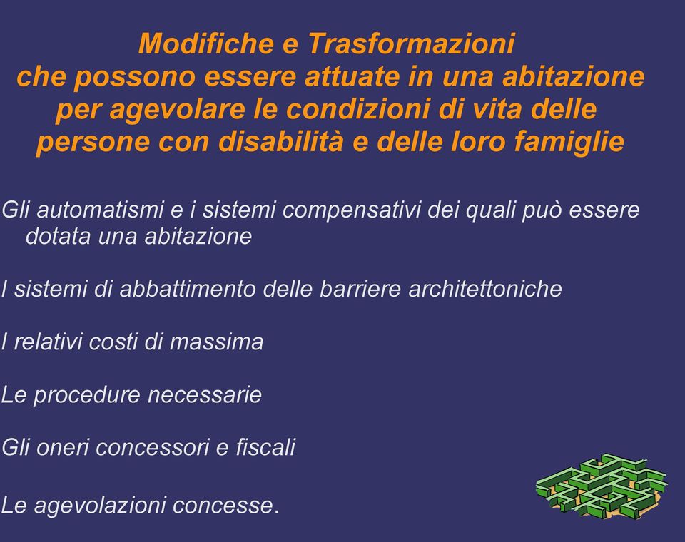 dei quali può essere dotata una abitazione I sistemi di abbattimento delle barriere architettoniche I