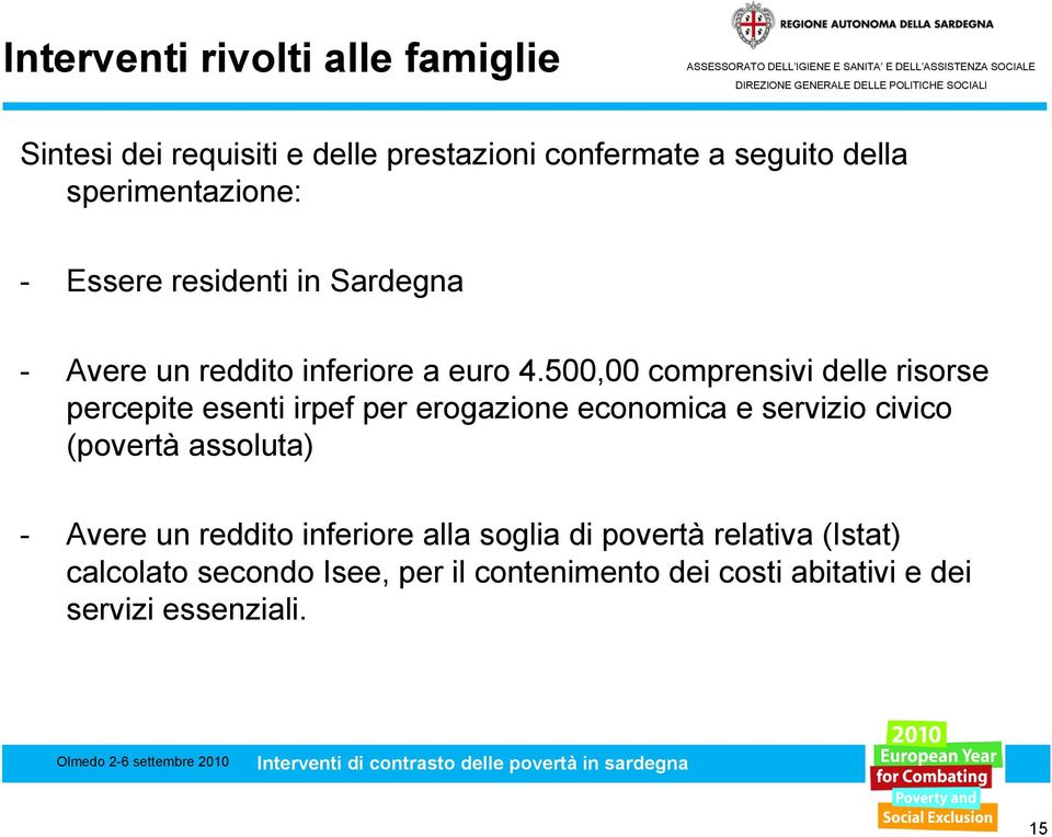 500,00 comprensivi delle risorse percepite esenti irpef per erogazione economica e servizio civico (povertà