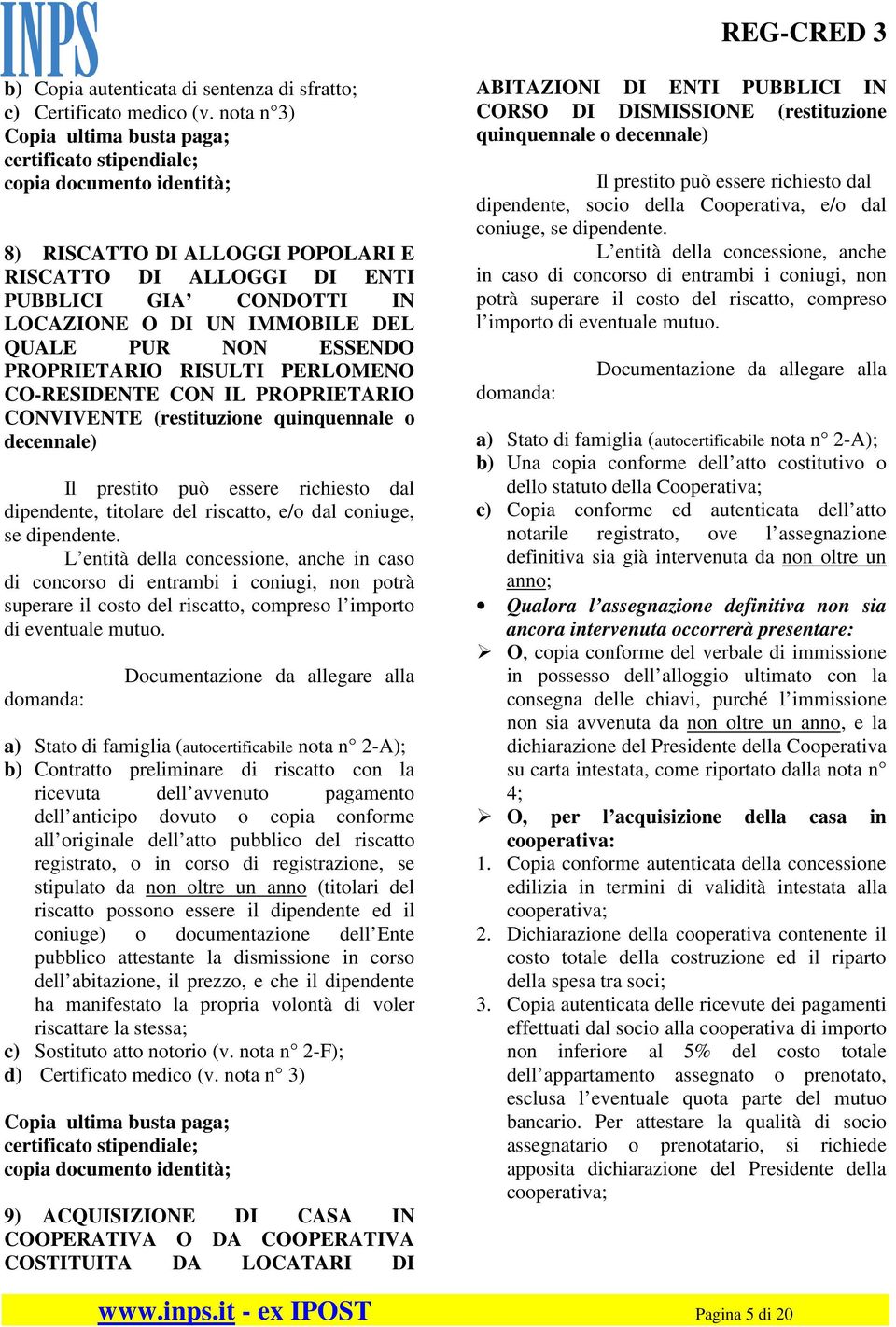 IL PROPRIETARIO CONVIVENTE (restituzione quinquennale o decennale) dipendente, titolare del riscatto, e/o dal coniuge, se dipendente.