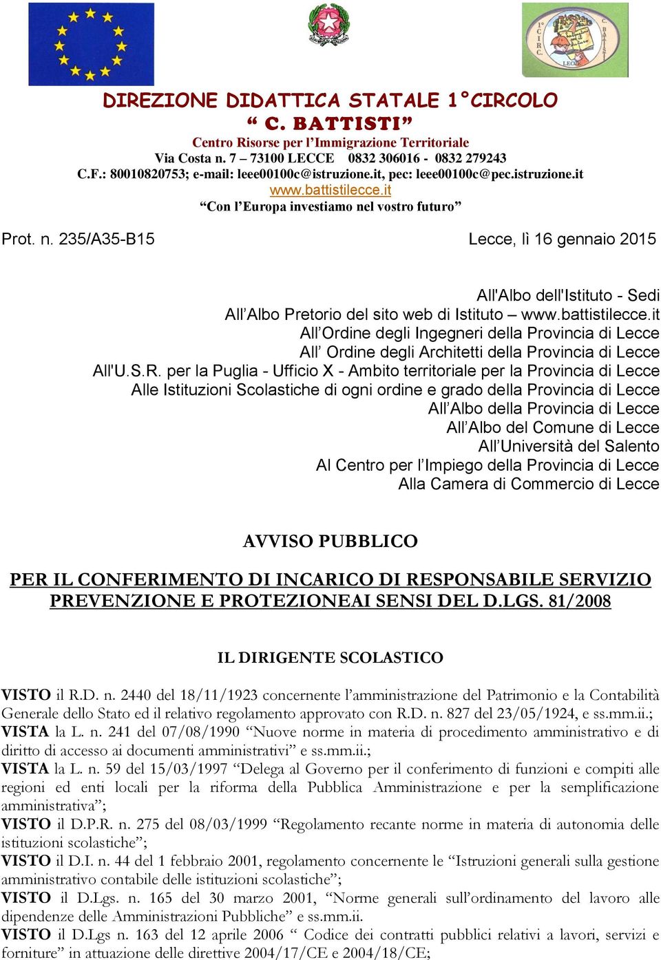 l vostro futuro Prot. n. 235/A35-B15 Lecce, lì 16 gennaio 2015 All'Albo dell'istituto - Sedi All Albo Pretorio del sito web di Istituto www.battistilecce.