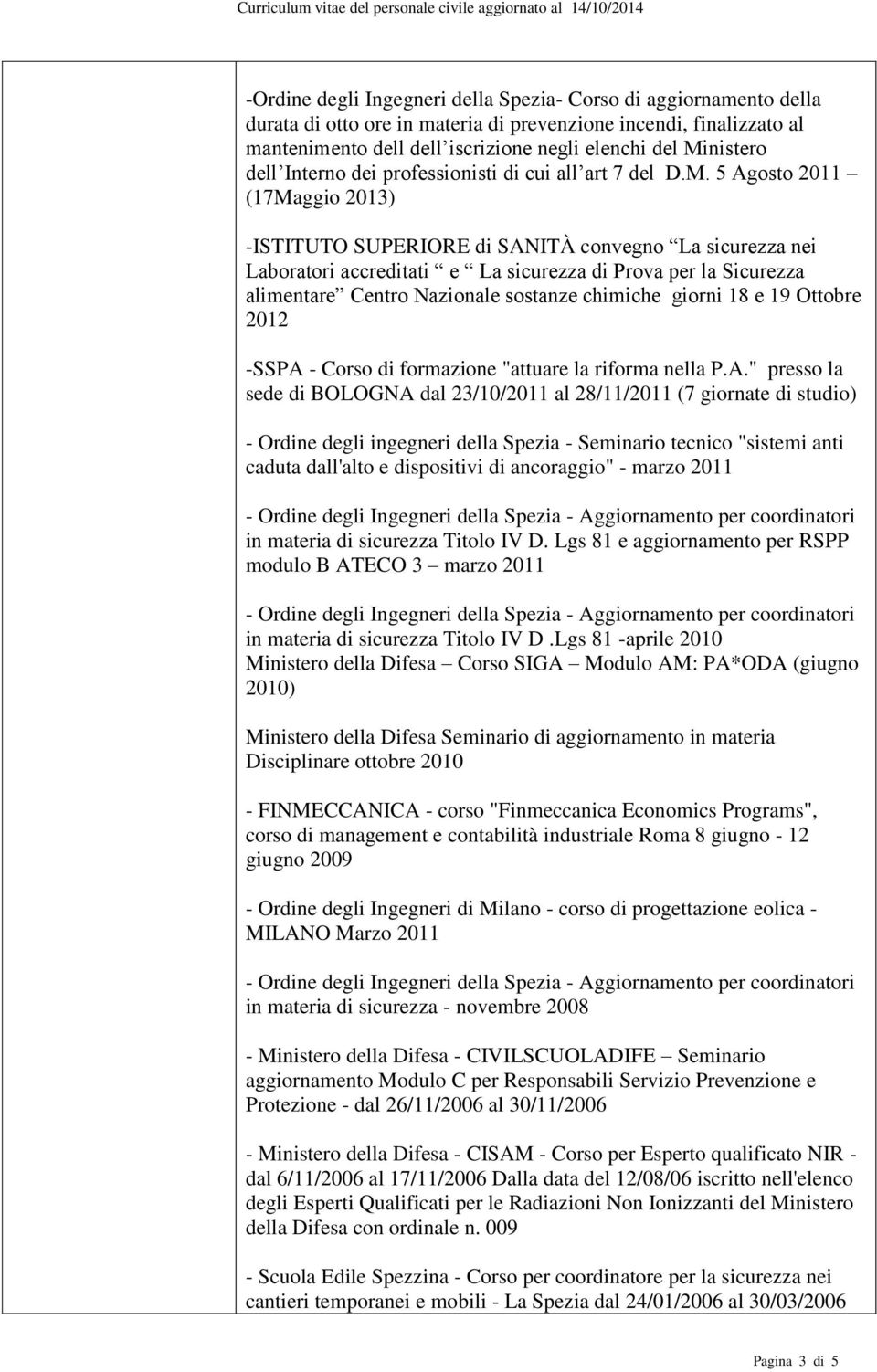 5 Agosto 2011 (17Maggio 2013) -ISTITUTO SUPERIORE di SANITÀ convegno La sicurezza nei Laboratori accreditati e La sicurezza di Prova per la Sicurezza alimentare Centro Nazionale sostanze chimiche