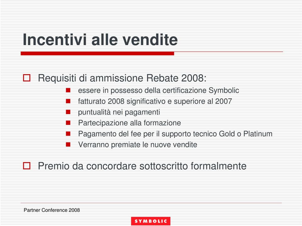 pagamenti Partecipazione alla formazione Pagamento del fee per il supporto tecnico Gold