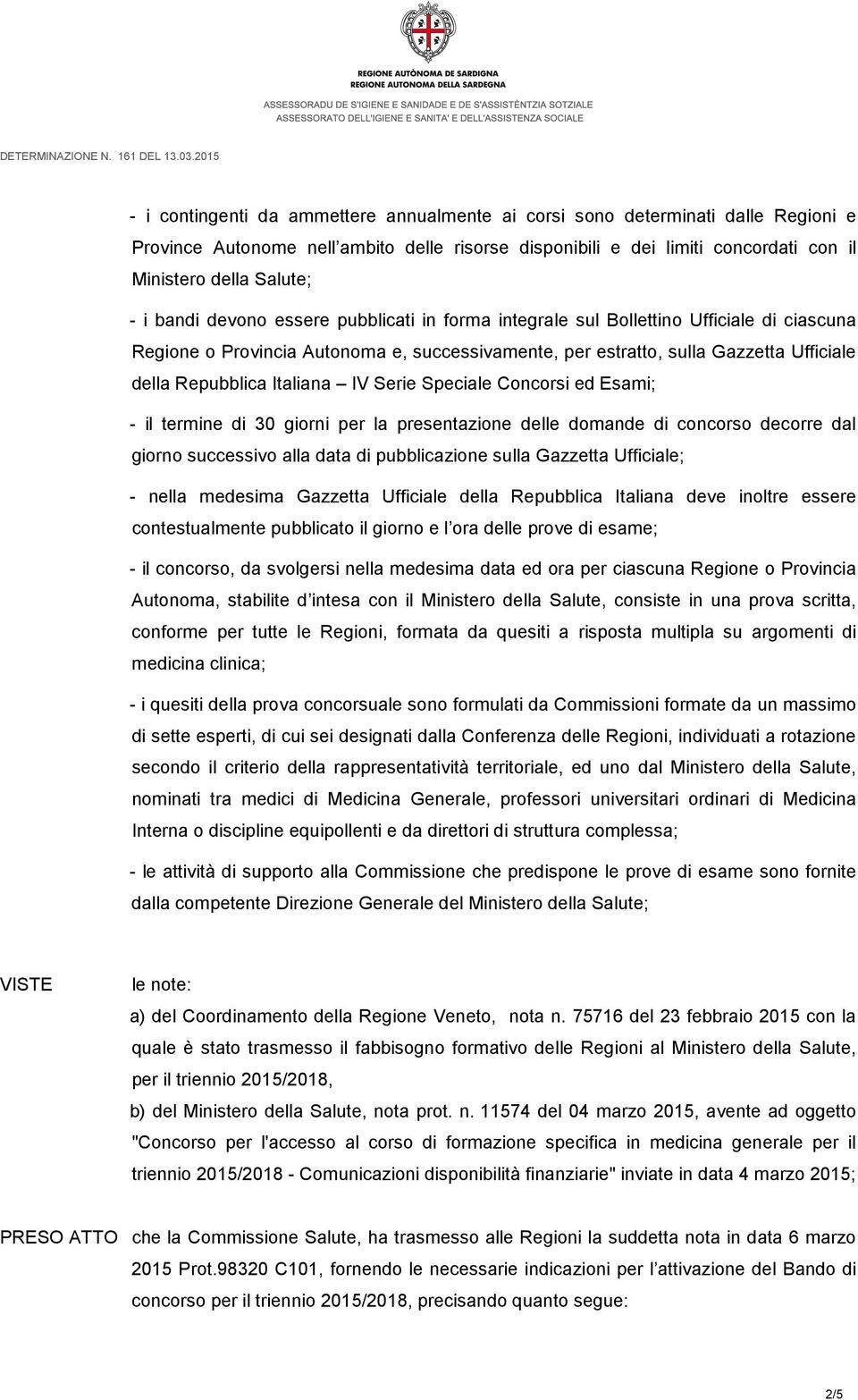 Italiana IV Serie Speciale Concorsi ed Esami; - il termine di 30 giorni per la presentazione delle domande di concorso decorre dal giorno successivo alla data di pubblicazione sulla Gazzetta