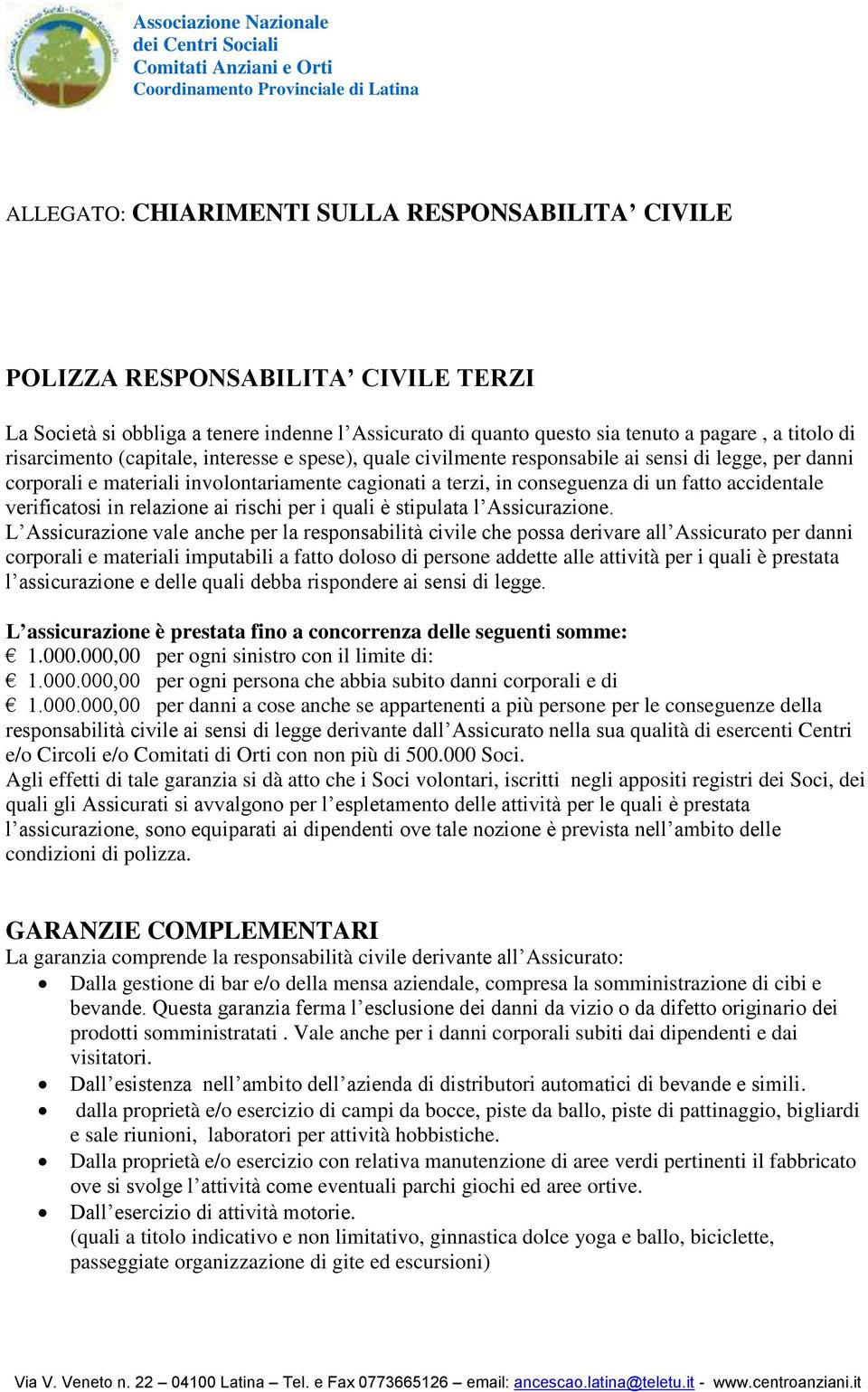 accidentale verificatosi in relazione ai rischi per i quali è stipulata l Assicurazione.