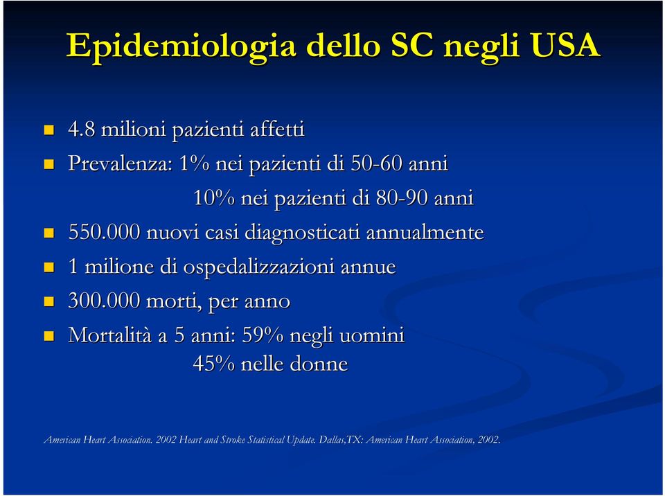 550.000 nuovi casi diagnosticati annualmente 1 milione di ospedalizzazioni annue 300.