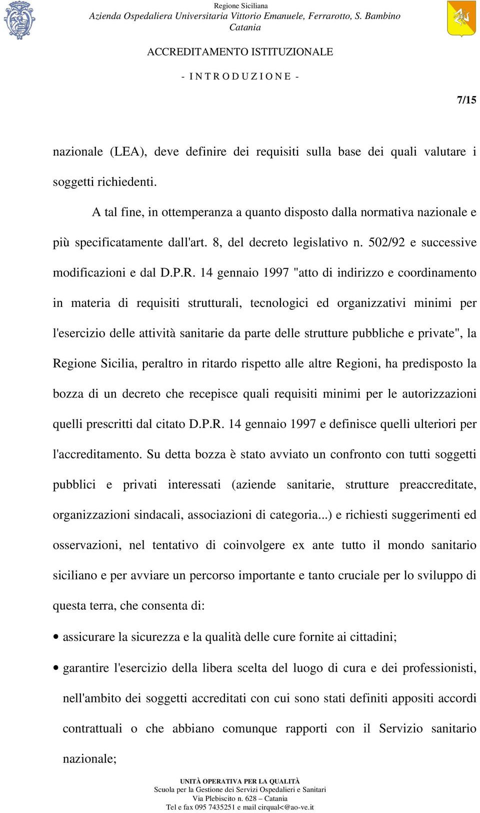 14 gennaio 1997 "atto di indirizzo e coordinamento in materia di requisiti strutturali, tecnologici ed organizzativi minimi per l'esercizio delle attività sanitarie da parte delle strutture pubbliche