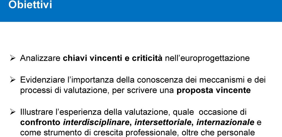 proposta vincente Illustrare l esperienza della valutazione, quale occasione di confronto