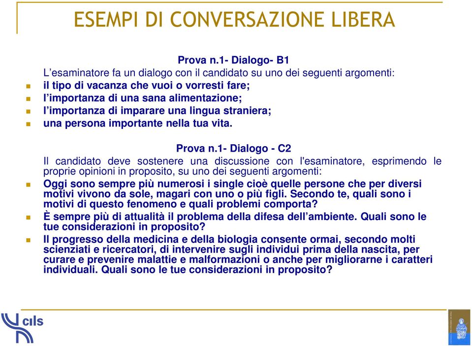 imparare una lingua straniera; una persona importante nella tua vita. Prova n.