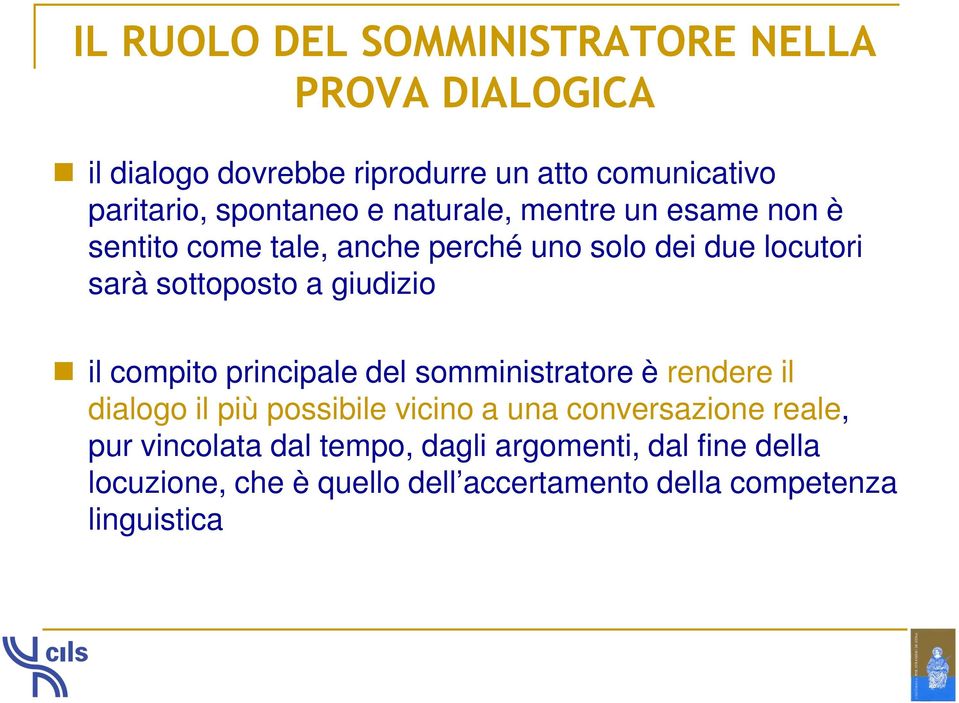 giudizio il compito principale del somministratore è rendere il dialogo il più possibile vicino a una conversazione