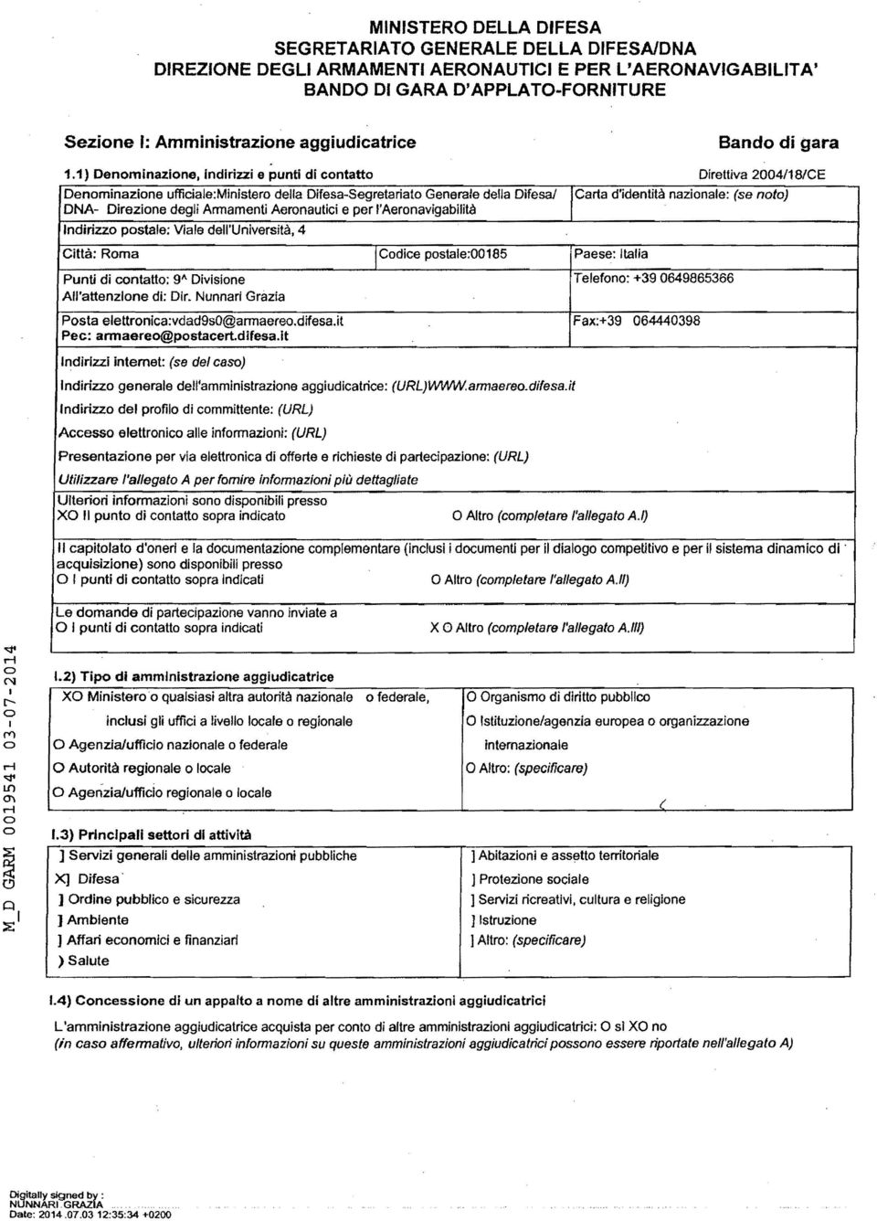 dll'univrsità, 4 Città: Rma Cdic pstal:00185 Pas: talia Punti di cntatt: 9/\ Divisin All'attnzin di: Dir. unnarì Grazia Psta lttrnica:vdad9s0@armar.difsa.