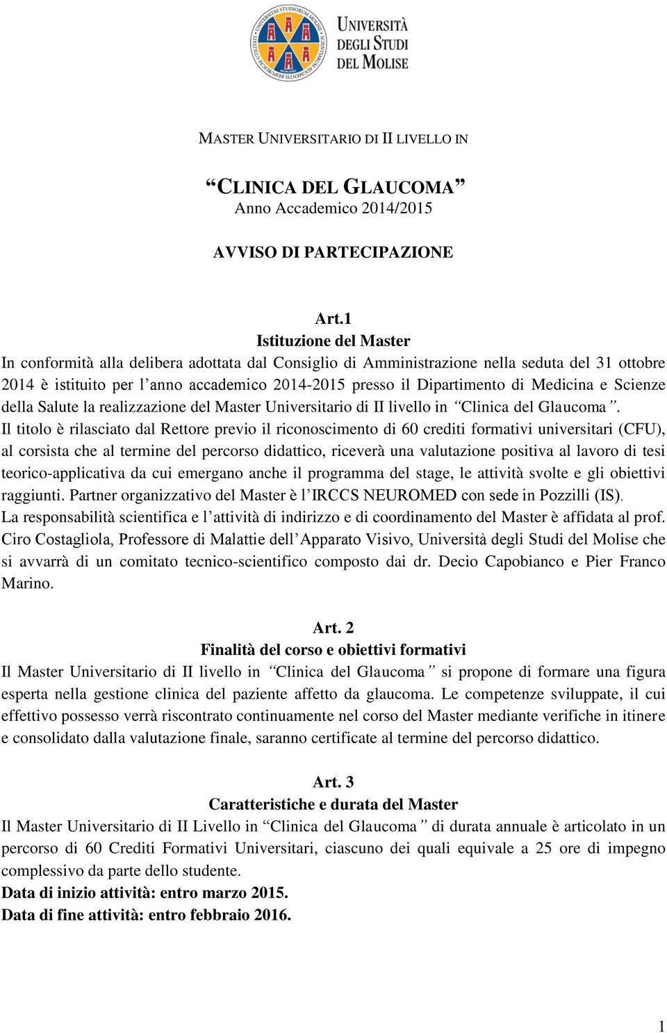 Medicina e Scienze della Salute la realizzazione del Master Universitario di II livello in Clinica del Glaucoma.