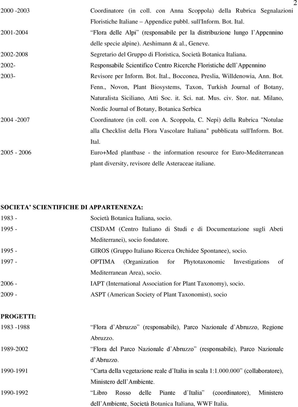 Bot. Ital., Bocconea, Preslia, Willdenowia, Ann. Bot. Fenn., Novon, Plant Biosystems, Taxon, Turkish Journal of Botany, Naturalista Siciliano, Atti Soc. it. Sci. nat.