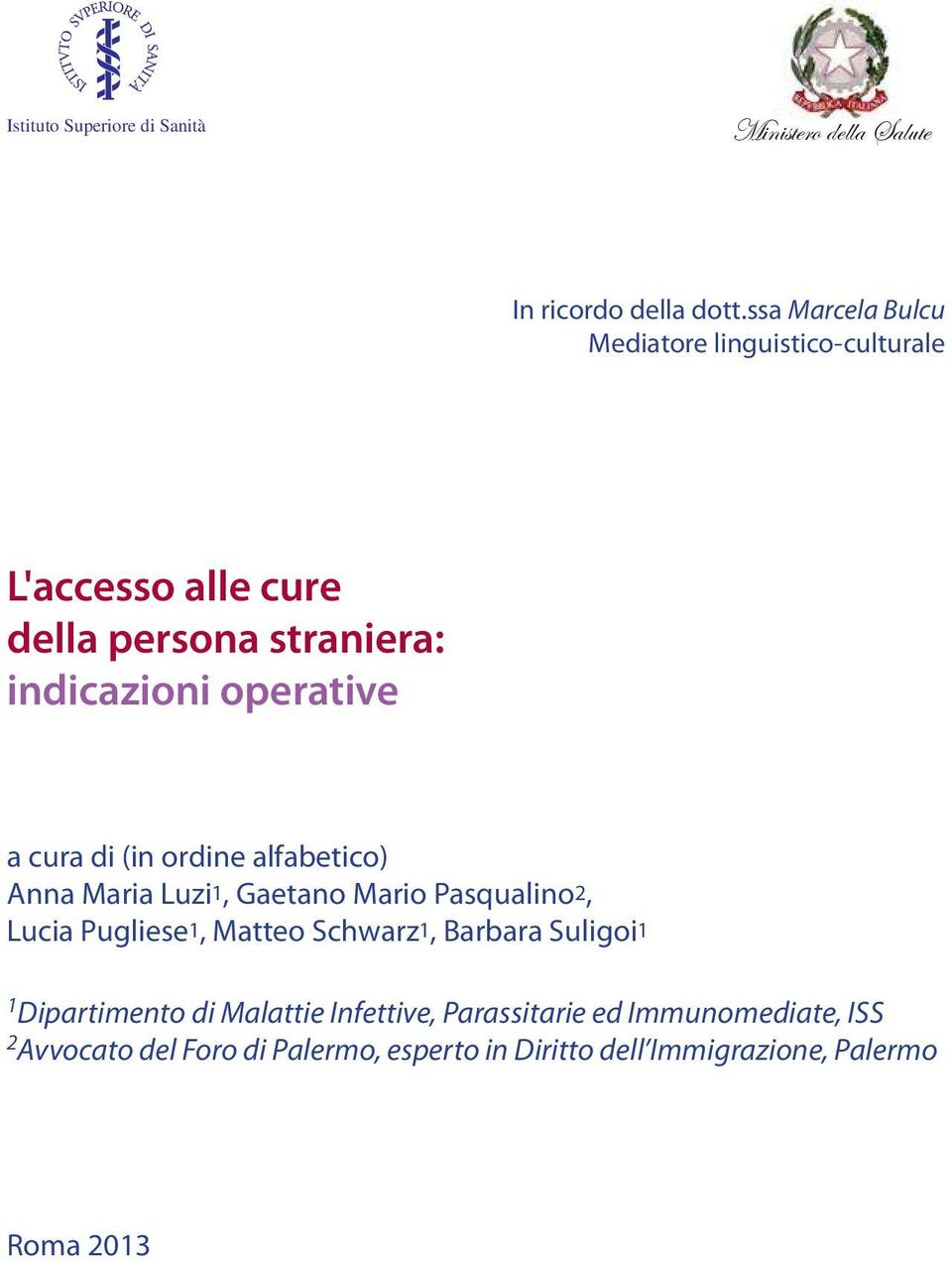 cura di (in ordine alfabetico) Anna Maria Luzi1, Gaetano Mario Pasqualino2, Lucia Pugliese1, Matteo Schwarz1, Barbara