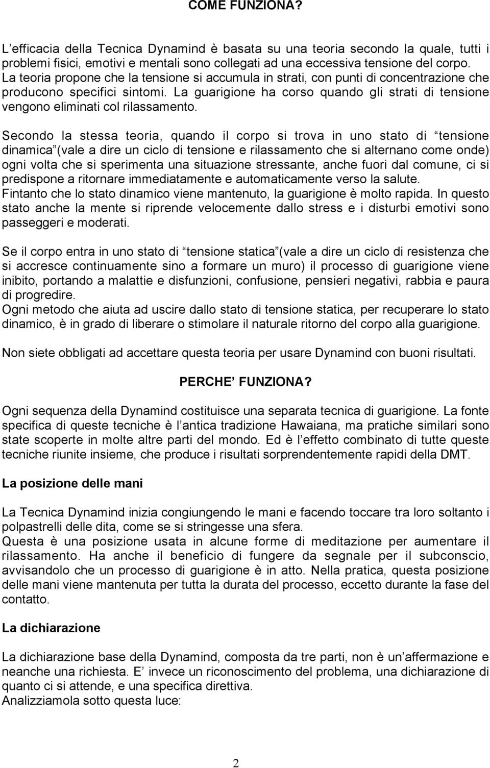 La guarigione ha corso quando gli strati di tensione vengono eliminati col rilassamento.