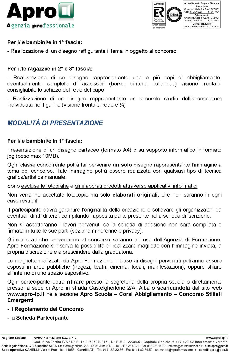 consigliabile lo schizzo del retro del capo - Realizzazione di un disegno rappresentante un accurato studio dell acconciatura individuata nel figurino (visione frontale, retro e ¾) MODALITÀ DI