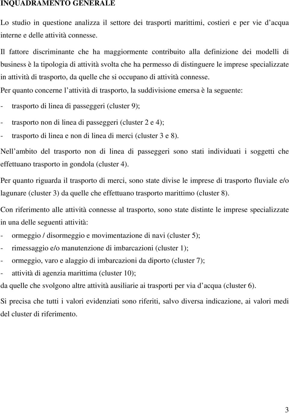 di trasporto, da quelle che si occupano di attività connesse.