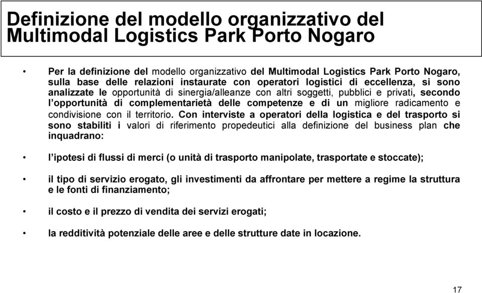 competenze e di un migliore radicamento e condivisione con il territorio.