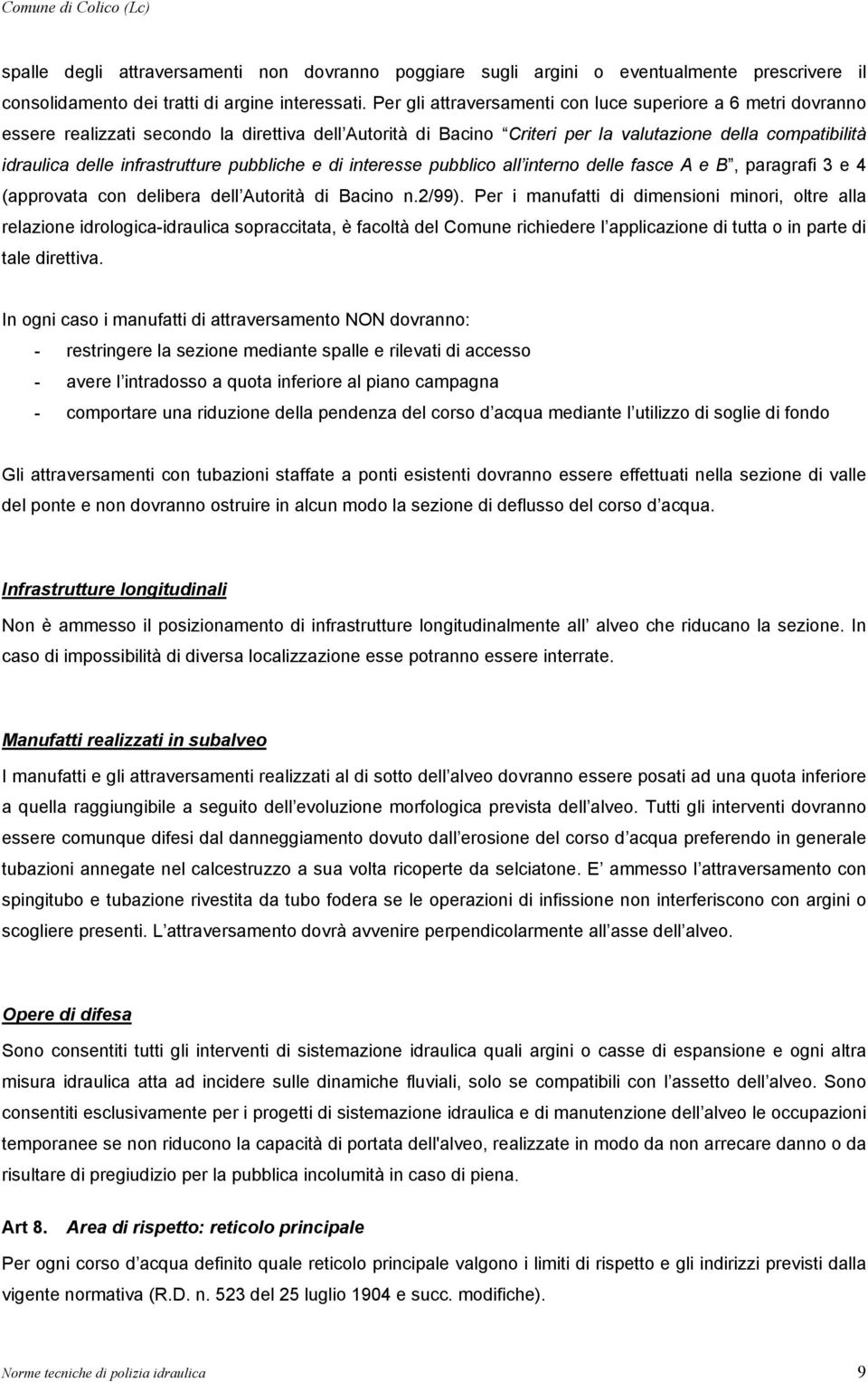 infrastrutture pubbliche e di interesse pubblico all interno delle fasce A e B, paragrafi 3 e 4 (approvata con delibera dell Autorità di Bacino n.2/99).