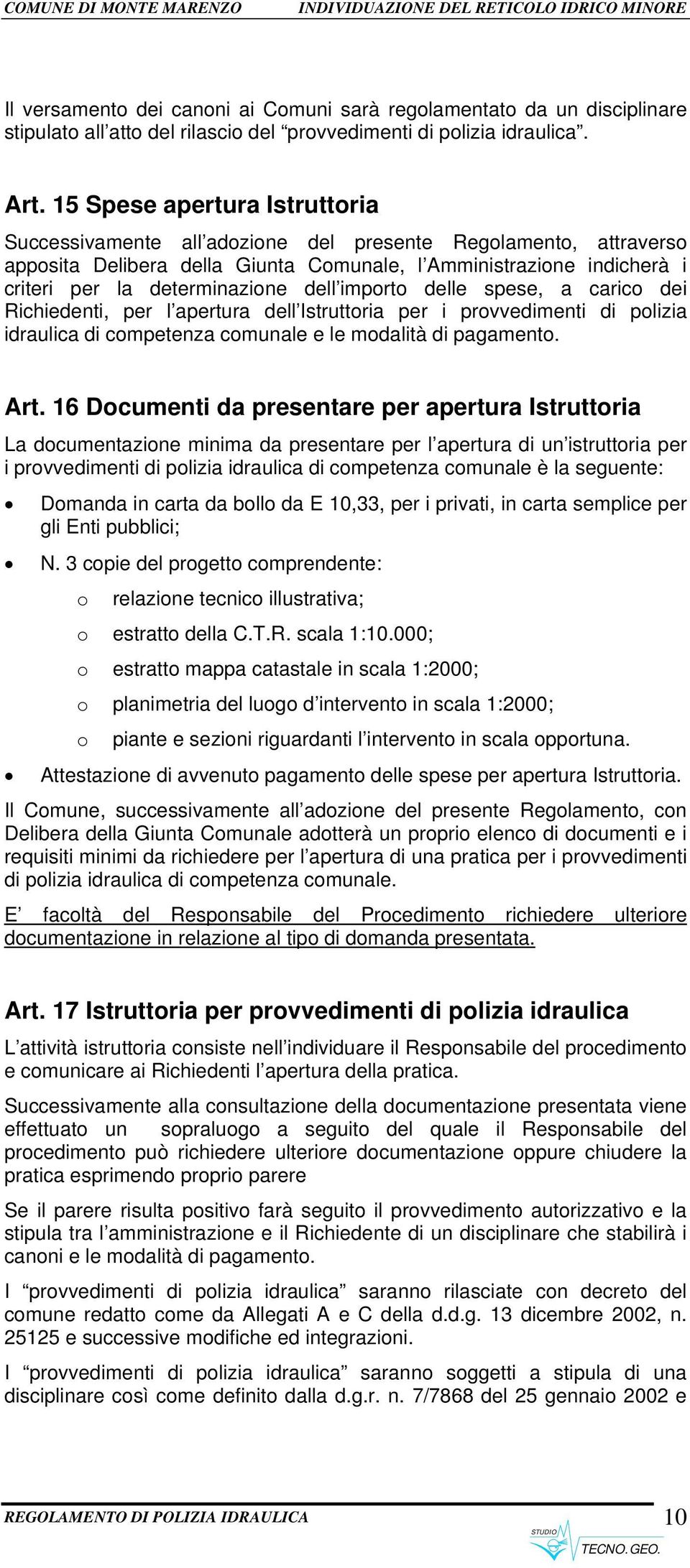 dell importo delle spese, a carico dei Richiedenti, per l apertura dell Istruttoria per i provvedimenti di polizia idraulica di competenza comunale e le modalità di pagamento. Art.