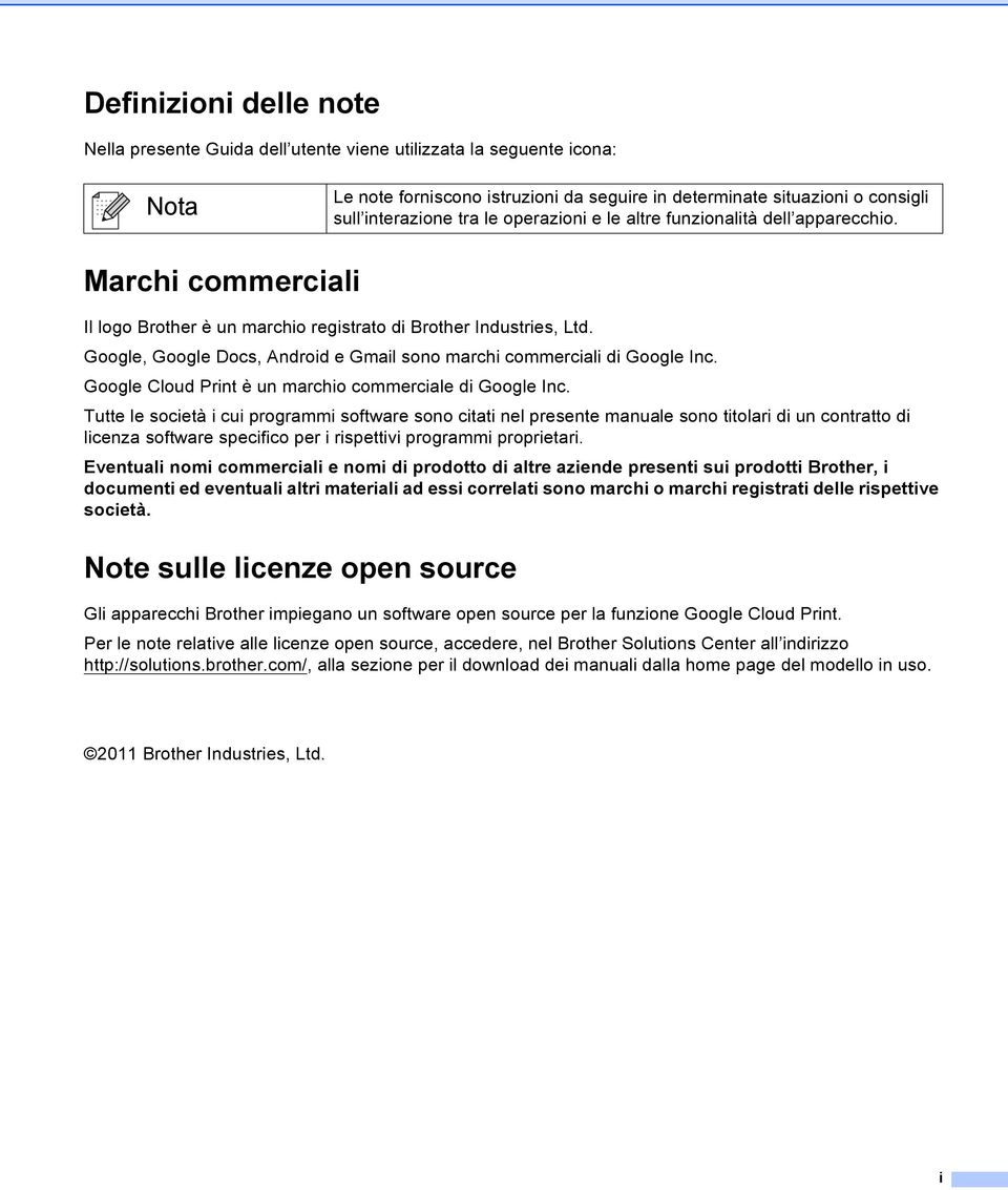 Google, Google Docs, Android e Gmail sono marchi commerciali di Google Inc. Google Cloud Print è un marchio commerciale di Google Inc.