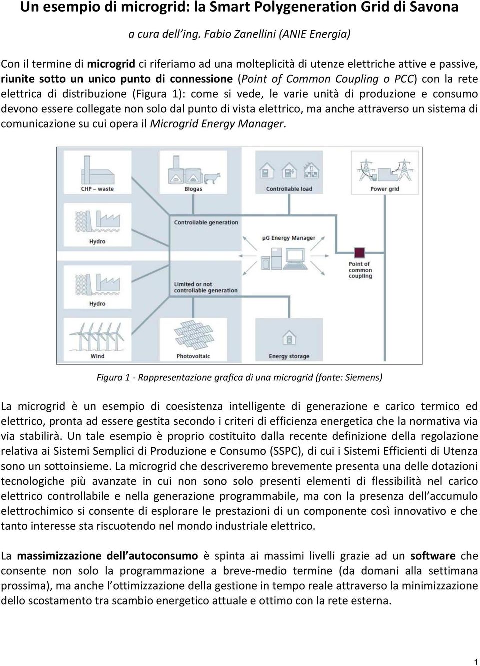 Coupling o PCC) con la rete elettrica di distribuzione (Figura 1): come si vede, le varie unità di produzione e consumo devono essere collegate non solo dal punto di vista elettrico, ma anche